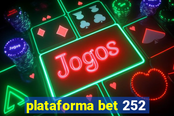 plataforma bet 252